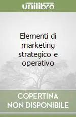 Popolare Elementi di marketing strategico e operativo