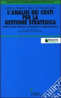 Quantità Limitata L‘analisi dei costi per la gestione strategica. Verso una nuova contabilità direzionale