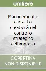 Management e caos. La creatività nel controllo strategico dell‘impresa Saldi