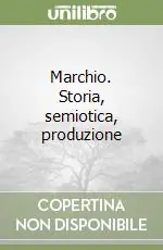 Marchio. Storia, semiotica, produzione Miglior Prezzo