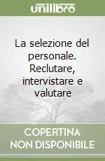 Subito Disponibile La selezione del personale. Reclutare, intervistare e valutare