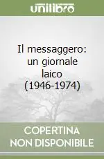 Miglior Prezzo Il messaggero un giornale laico (1946-1974)