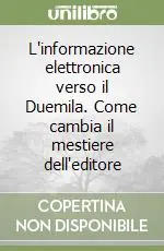 Ordina Subito L‘informazione elettronica verso il Duemila. Come cambia il mestiere dell‘editore