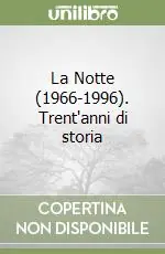 La Notte (1966-1996). Trent‘anni di storia Miglior Prezzo