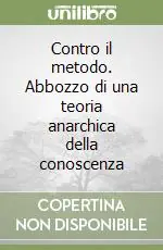 Contro il metodo. Abbozzo di una teoria anarchica della conoscenza Occasione Imperdibile