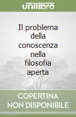 Nuova Collezione Il problema della conoscenza nella filosofia aperta
