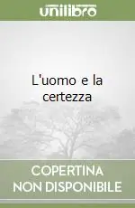 Offerta Limitata L‘uomo e la certezza