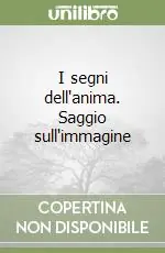 I segni dell‘anima. Saggio sull‘immagine Solo Oggi