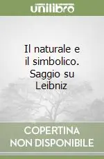 Il naturale e il simbolico. Saggio su Leibniz Compra Oggi Stesso