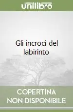 Gli incroci del labirinto Compra Adesso