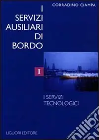 I servizi ausiliari di bordo. Vol. 1 I servizi tecnologici Reso Gratuito