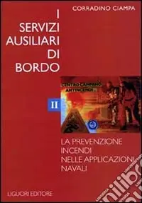 Acquista Ora I servizi ausiliari di bordo. Vol. 2 La prevenzione incendi nelle applicazioni navali