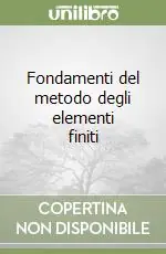 Bestseller Fondamenti del metodo degli elementi finiti