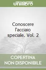 Conoscere l‘acciaio speciale. Vol. 2 Must-Have