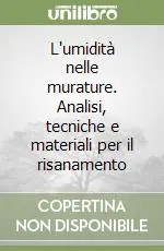 Offerta Del Giorno L‘umidità nelle murature. Analisi, tecniche e materiali per il risanamento
