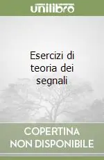 Promozione Esclusiva Esercizi di teoria dei segnali