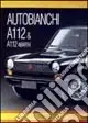 Autobianchi A112 & A112 Abarth. Ediz. illustrata Novità