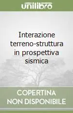 Non Perdere Interazione terreno-struttura in prospettiva sismica
