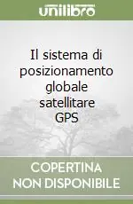 Il sistema di posizionamento globale satellitare GPS Ultima Occasione