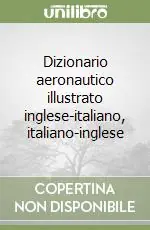 Compra Online Dizionario aeronautico illustrato inglese-italiano, italiano-inglese