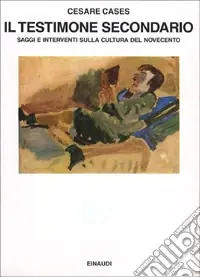 Il testimone secondario. Saggi e interventi sulla cultura del Novecento Di Tendenza