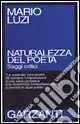 Ordina Subito Naturalezza del poeta. Saggi critici