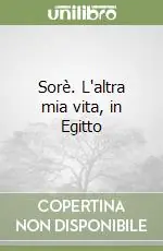 Offerta Speciale Sorè. L‘altra mia vita, in Egitto