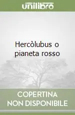 Hercòlubus o pianeta rosso Must-Have
