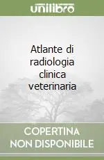 Acquista Ora Atlante di radiologia clinica veterinaria
