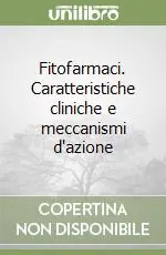 Fitofarmaci. Caratteristiche cliniche e meccanismi d‘azione Ordina Subito