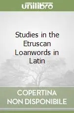 Nuovo Arrivo Studies in the Etruscan Loanwords in Latin