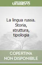 La lingua russa. Storia, struttura, tipologia Offerta Del Giorno