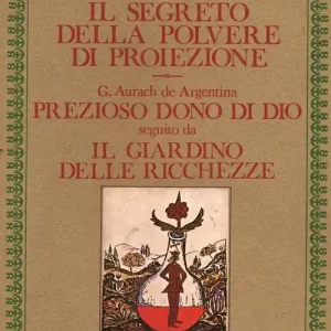 Il segreto della polvere di proiezione-Prezioso dono di Dio. Il giardino delle ricchezze Novità