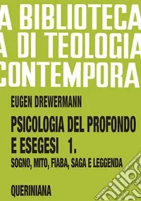 Psicologia del profondo e esegesi. Vol. 1 La verità delle forme. Sogno, mito, fiaba, saga e leggenda Promozione Esclusiva