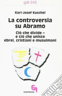 Spedizione Espresso La controversia su Abramo. Ciò che divide e ciò che unisce ebrei, cristiani e musulmani