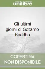 Gli ultimi giorni di Gotamo Buddho Prezzo Ridotto