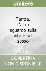Offerta Tantra. L‘altro sguardo sulla vita e sul sesso