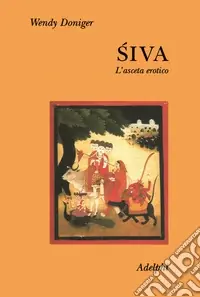 Occasione Imperdibile Siva. L‘asceta erotico