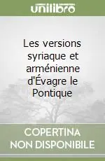 Les versions syriaque et arménienne d‘Évagre le Pontique Ultime Pezzi