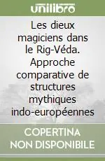 Consegna Rapida Les dieux magiciens dans le Rig-Véda. Approche comparative de structures mythiques indo-européennes