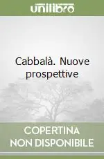 Nuovo Arrivo Cabbalà. Nuove prospettive