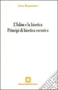 Prezzo Scontato L‘Islam e la bioetica. Principi di bioetica comune