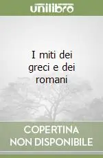 Solo Oggi I miti dei greci e dei romani