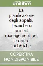 La pianificazione degli appalti. Tecniche di project management per le opere pubbliche Quantità Limitata