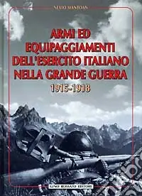 Saldi Armi ed equipaggiamenti dell‘esercito italiano nella grande guerra 1915-1918