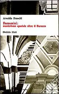 Di Tendenza Borromini manierismo spaziale oltre il barocco