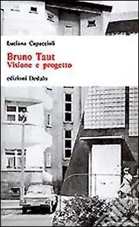 Novità Bruno Taut. Visione e progetto