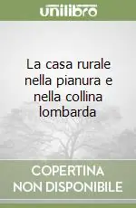 La casa rurale nella pianura e nella collina lombarda Pagamento Sicuro