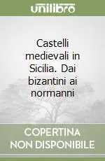 Miglior Prezzo Castelli medievali in Sicilia. Dai bizantini ai normanni