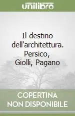 Offerta Lampo Il destino dell‘architettura. Persico, Giolli, Pagano